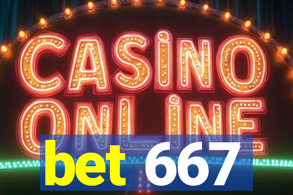 bet 667
